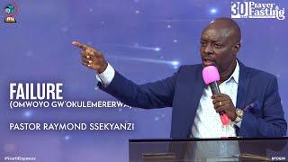 FAILURE (OKULEMERERWA) | PASTOR RAYMOND SSEKYANZI | 30 DAYS OF PRAYER & FASTING | FOGIM