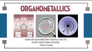 Interview with Editor-in-Chief of Organometallics, Paul J. Chirik, Ph.D.