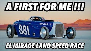 A FIRST FOR ME !!! Land Speed Race. El Mirage Dry Lake.