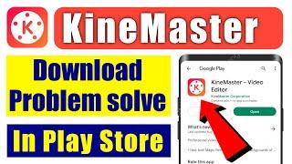 fix can't KINEMASTER download problem solve | not install KineMaster app in play store