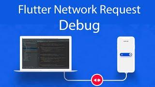 Flutter Network Request Debugging for iOS and Android