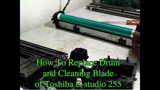 How To Replace Drum and Cleaning Blade of Toshiba E-studio 255/305/355/455 Copier Machine