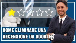 Come ELIMINARE una RECENSIONE da Google?