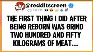 The first thing I did after being reborn was grind two hundred and fifty kilograms of meat