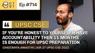 CTwT E714 - UPSC CSE 2022 Topper Chaitanya Awasthi AIR 37 | Law Optional | 1st Attempt