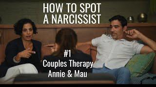 How to spot a narcissist #1: Couples Therapy (Annie & Mau)