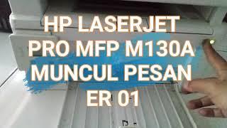 Printer hp laserjet pro mfp 130a muncul pesan error Er01