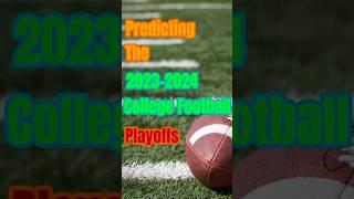 Predicting the 2023-2024 College Football Playoffs