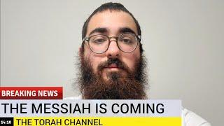 The Messiah is Close! Get Ready!