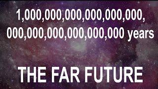 The VERY FAR Future of the Universe