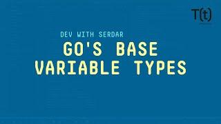 Go's base variable types