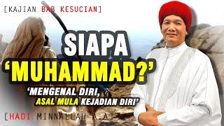 'SIAPA MUHAMMAD???' Mengenal Diri Asal Mula Kejadian Diri