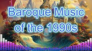 Baroque Background Music Playlist (1990s Inspired)