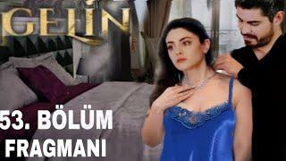 Gelin 53. Bölüm Fragmanı / Aşkımızı Yaşamaya   İzin Vermezler Cihan  !!