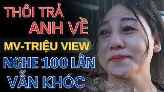 THÔI TRẢ ANH VỀ - MV xúc động lấy đi triệu nước mắt...|| ST: Tiến Thành  || Trình bày: Phương Dung