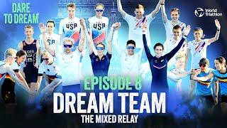 Dare to Dream: Ep 8 - Dream Team: The Mixed Relay | World Triathlon