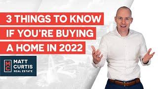 3 Things to Know If You're Buying A Home in 2022