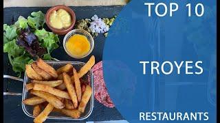 Top 10 Best Restaurants to Visit in Troyes | France - English