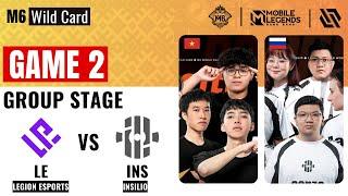 LE VS INS GAME 2 | LEGION ESPORTS vs INSILIO GAME 2 | M6 Wild Card Group Stage