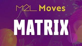 M2L Moves: "Space Cowboys"- Matrix