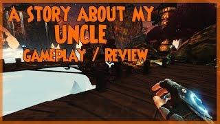 A STORY ABOUT MY UNCLE - Gameplay | Review | First Look