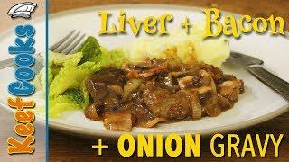 Liver & Onions | Liver & Bacon | Onion Gravy