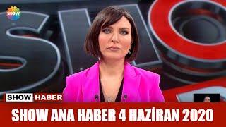 Show Ana Haber 4 Haziran 2020