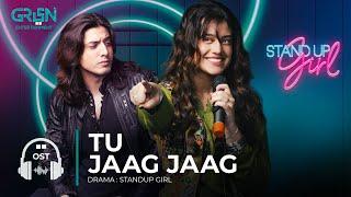 Standup Girl OST  | Tu Jaag Jaag | Zara Noor Abbas | Danyal Zafar | Green TV