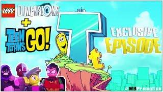 Lego Dimensions: Teen Titans Go Exclusive Episode - HTG