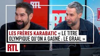 Luka et Nikola Karabatic : "Le titre olympique qu'on a gagné ensemble, c'était le graal"