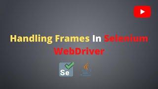 How to Handle Frames in Selenium WebDriver | Selenium - Java