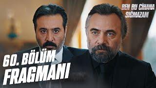 Ben Bu Cihana Sığmazam 60. Bölüm Fragmanı | ''Artık aramızda kan var Reis"