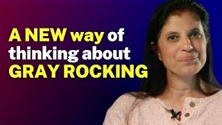 Dr. Ramani's New Way of Thinking About Gray Rocking