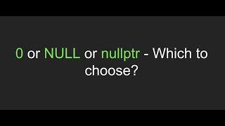 [Modern C++ Features] Which one to use: 0, NULL, or nullptr