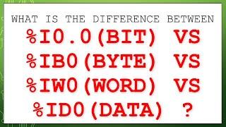 What Is The Difference Between I0.0 (BIT) VS IB0 (BYTE) VS IW0 (WORD) VS ID0 (DATA) ? | Siemens PLC