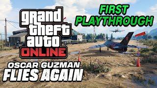 Oscar Guzman Flies Again! (McKenzie Hangar) First Playthrough | GTA Online