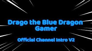 Drago the Blue Dragon Gamer Channel Intro V2 (Read Desc after watching)