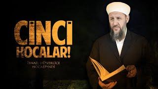 CİNCİ HOCALAR! - İsmail Hünerlice Hocaefendi