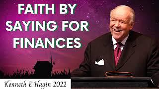 Kenneth E Hagin 2023 - Faith By Saying For Finances