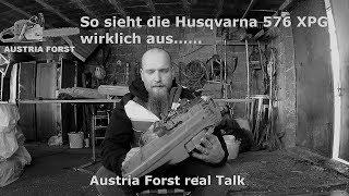 This is how the Husqvarna 576 XPG really looks ...... Austria Forst real Talk