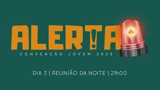 Convenção Jovem 2025 | Reunião da Noite | 03Mar