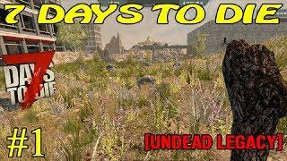 7 Days to Die [ Undead Legacy ]  ► Начало ► №1