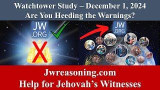 Watchtower Study – December 1, 2024 - Are You Heeding the Warnings?