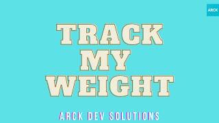 Track My Weight  - ARCK Dev Solutions