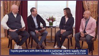 The Six Five at CES 2024: IBM Toyota Partners with IBM to build a customer centric supply chain