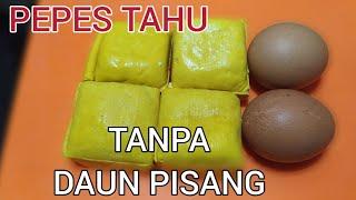 PEPES TAHU TANPA DAUN PISANG