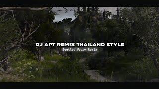 Dj Apt Remix Thailand Style - Bootleg Febry Remix || Sound Tik tok Terbaru