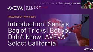 Introduction | Santa's Bag of Tricks | Bet you Didn't know | AVEVA Select California