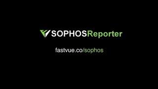 Fastvue Sophos Reporter v 2.0 Tour