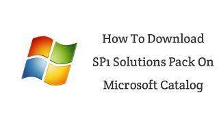 How To Download SP1 Service Pack Solutions On Microsoft Catalog